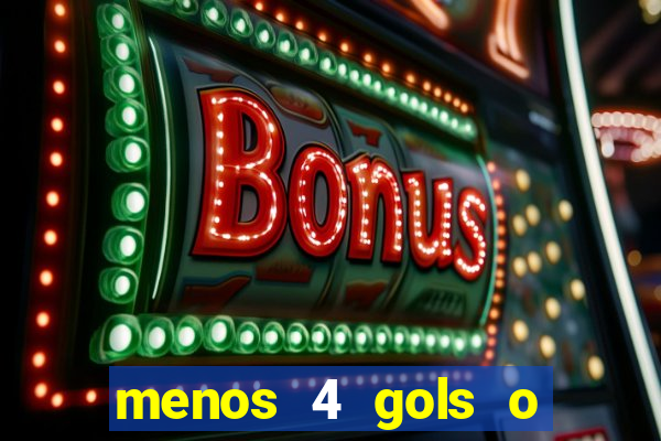 menos 4 gols o que significa